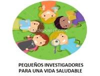 PEQUEÑOS INVESTIGADORES PARA UNA VIDA SALUDABLE